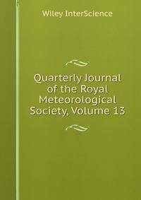 Quarterly Journal of the Royal Meteorological Society, Volume 13