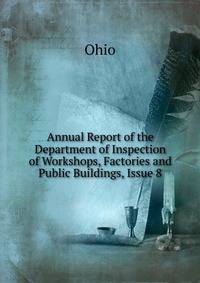 Annual Report of the Department of Inspection of Workshops, Factories and Public Buildings, Issue 8