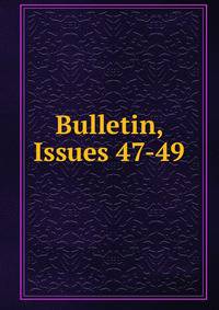 Bulletin, Issues 47-49