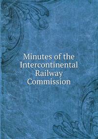 Minutes of the Intercontinental Railway Commission