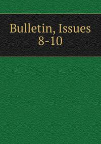 Bulletin, Issues 8-10