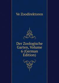 Der Zoologische Garten, Volume 6 (German Edition)