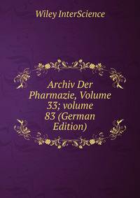 Archiv Der Pharmazie, Volume 33; volume 83 (German Edition)