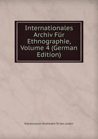 Internationales Archiv Fur Ethnographie, Volume 4 (German Edition)