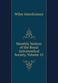 Monthly Notices of the Royal Astronomical Society, Volume 55