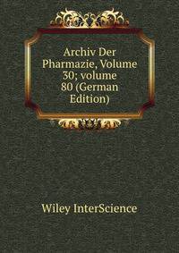 Archiv Der Pharmazie, Volume 30; volume 80 (German Edition)