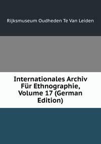 Internationales Archiv Fur Ethnographie, Volume 17 (German Edition)