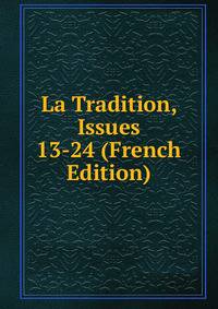 La Tradition, Issues 13-24 (French Edition)