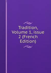 Tradition, Volume 1, issue 2 (French Edition)