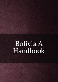 Bolivia A Handbook