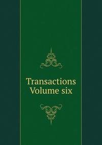 Transactions Volume six