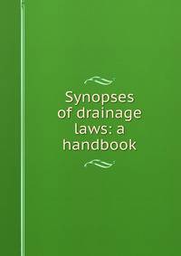 Synopses of drainage laws: a handbook