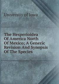 The Hesperioidea Of America North Of Mexico; A Generic Revision And Synopsis Of The Species