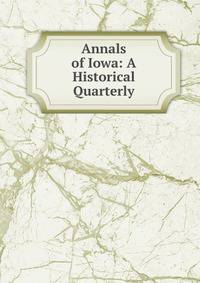 Annals of Iowa: A Historical Quarterly