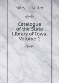 Catalogue of the State Library of Iowa, Volume 1