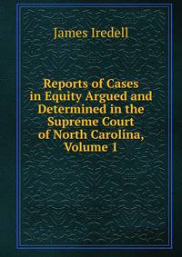 Reports of Cases in Equity Argued and Determined in the Supreme Court of North Carolina, Volume 1