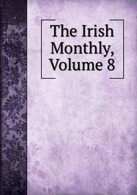 The Irish Monthly, Volume 8