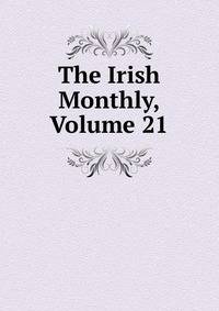 The Irish Monthly, Volume 21