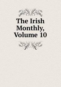 The Irish Monthly, Volume 10