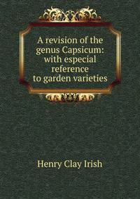 A revision of the genus Capsicum: with especial reference to garden varieties