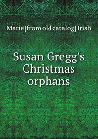 Susan Gregg's Christmas orphans