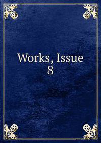 Works, Issue 8
