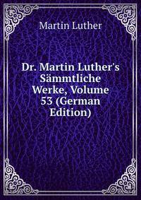 Dr. Martin Luther's S?mmtliche Werke, Volume 53 (German Edition)