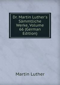 Dr. Martin Luther's S?mmtliche Werke, Volume 66 (German Edition)