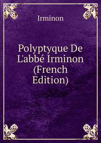 Polyptyque De L'abb? Irminon (French Edition)
