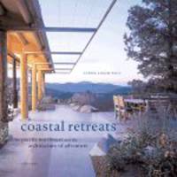 Coastal Retreats. The Pacific Northwest and the Architecture of Adventure