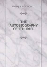 THE AUTOBIOGRAPHY OF ITHURIEL
