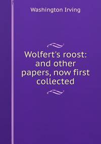 Wolfert's roost: and other papers, now first collected