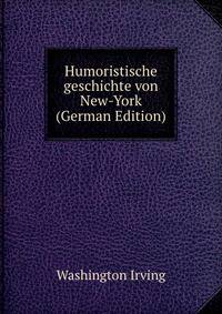 Humoristische geschichte von New-York (German Edition)