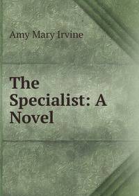 The Specialist: A Novel
