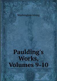 Paulding's Works, Volumes 9-10