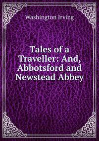 Tales of a Traveller: And, Abbotsford and Newstead Abbey