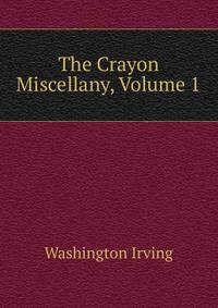 The Crayon Miscellany, Volume 1