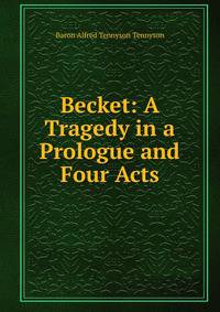 Becket: A Tragedy in a Prologue and Four Acts