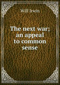 The next war; an appeal to common sense