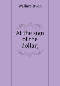 At the sign of the dollar;