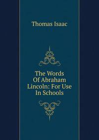 The Words Of Abraham Lincoln: For Use In Schools