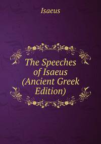 The Speeches of Isaeus (Ancient Greek Edition)