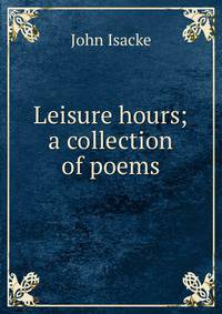 Leisure hours; a collection of poems