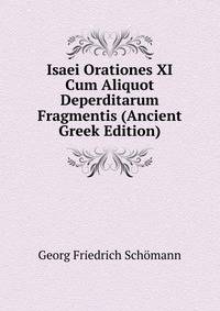 Isaei Orationes XI Cum Aliquot Deperditarum Fragmentis (Ancient Greek Edition)