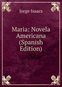 Maria: Novela Americana (Spanish Edition)