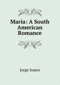 Maria: A South American Romance