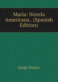 Maria: Novela Americana . (Spanish Edition)