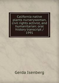 California native plants nurserywoman, civil rights activist, and humanitarian: oral history transcript / 1991