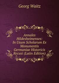 Annales Hildesheimenses: In Usum Scholarum Ex Monumentis Germaniae Historicis Recusi (Latin Edition)
