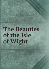 The Beauties of the Isle of Wight